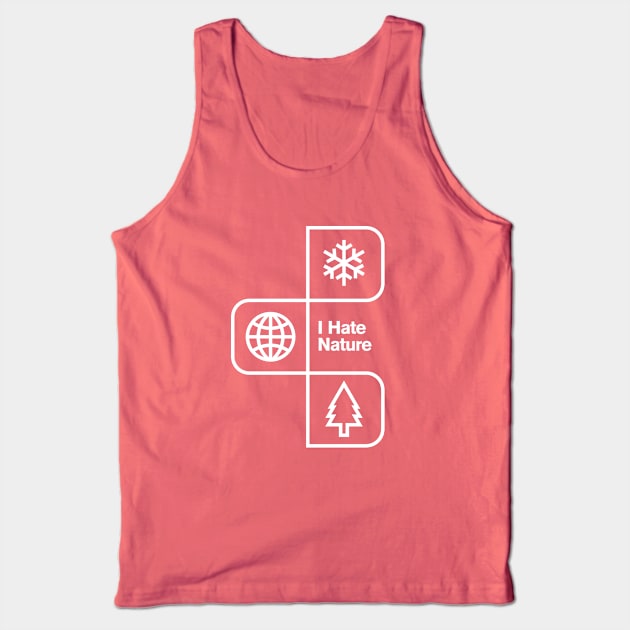 I Hate Nature Tank Top by postlopez